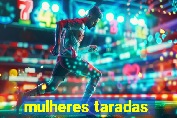 mulheres taradas